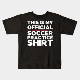 This Is My Official Soccer Practice Shirt Kids T-Shirt